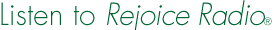 Listen to Rejoice Radio